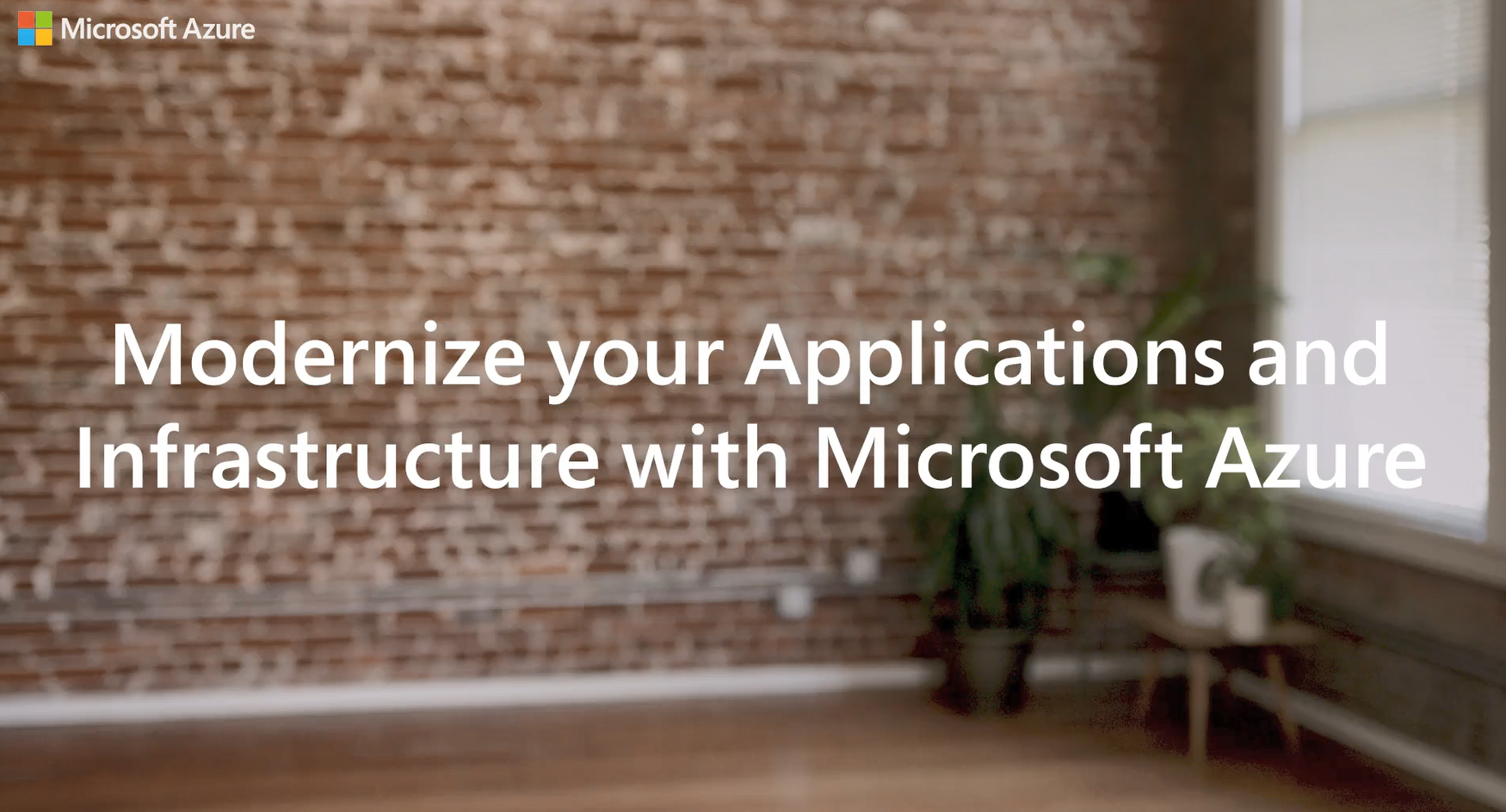 Modernize Your Applications and Infrastructure with Microsoft Azure