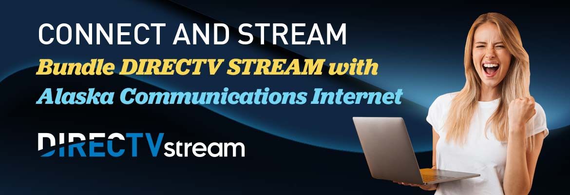 Bundle DIRECTV STREAM with Alaska Communications Internet